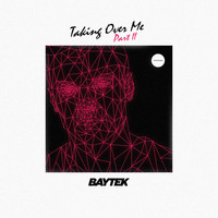 Baytek - Taking Over Me, Pt. 2