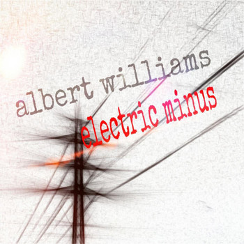 Albert Williams - Electric Minus Ep