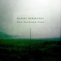 Daniel Herskedal - Slow Eastbound Train