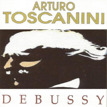 NBC Symphony Orchestra - Arturo Toscanini - Debussy
