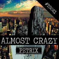 Petrix - Almost Crazy
