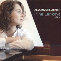 Irina Lankova - Scriabin: Irina Lankova - Piano