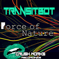Transitbot - Force Of Nature EP