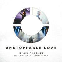 Jesus Culture - Unstoppable Love (Live)