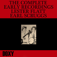 Lester Flatt, Earl Scruggs, The Foggy Mountain Boys - The Complete Early Recordings Lester Flatt, Earl Scruggs