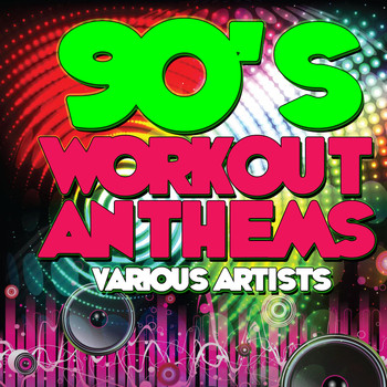 Various Artists - 90's Workout Anthems (Explicit)