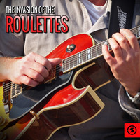The Roulettes - The Invasion of The Roulettes