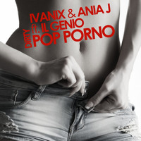 Ivanix & Ania J - Dirty Pop Porno