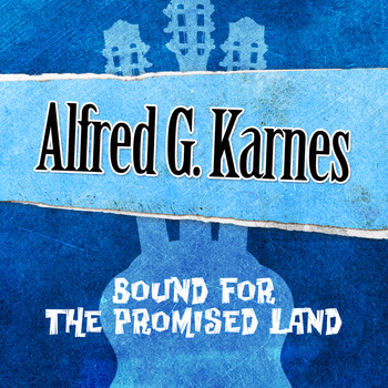 Alfred G. Karnes - Bound for the Promised Land