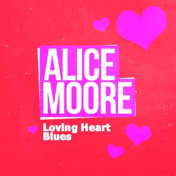 Alice Moore - Loving Heart Blues