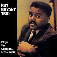 Ray Bryant - Ray Bryant Plays the Complete "Little Susie" (feat. Tommy Bryant & Oliver Jackson)