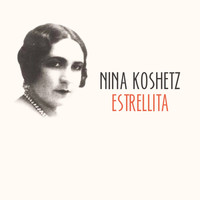 Nina Koshetz - Estrellita