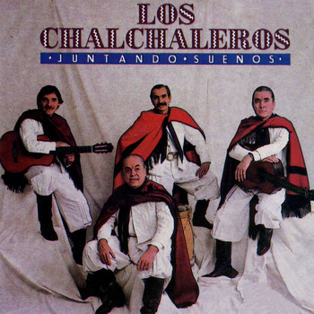 Los Chalchaleros - Juntando Suenos