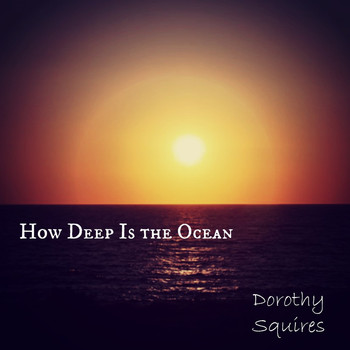 Dorothy Squires - How Deep Is the Ocean