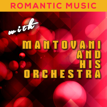 Mantovani And His Orchestra - Romantic Music with Mantovani and His Orchestra