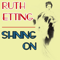 Ruth Etting - Shining On