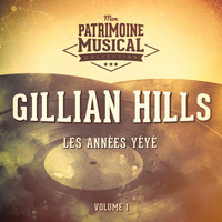 Gillian Hills - Les années yéyé : Gillian Hills, Vol. 1