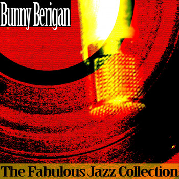Bunny Berigan - The Fabulous Jazz Collection