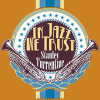 Stanley Turrentine - In Jazz We Trust