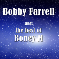 Bobby Farrell - Bobby Farrell Sings the Best of Boney M
