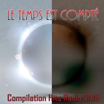 Various Artists - Le temps est compté (Compilation Hits Radio 2015)