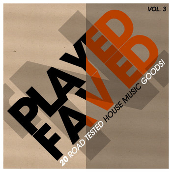 Various Artists - Played 'n' Faved - 20 Road Tested House Music Goods!, Vol. 3
