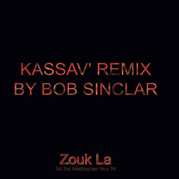 Kassav' - Zouk La Sé Sel Medikaman Nou Ni (Radio Version) [Bob Sinclar Remix] - Single
