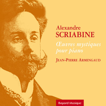 Jean-Pierre Armengaud - Scriabine: Œuvres mystiques pour piano