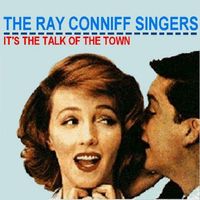 The Ray Conniff Singers - It's the Talk of the Town