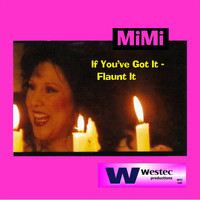 Mimi - If You've Got It - Flaunt It