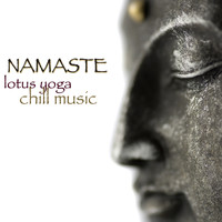 Yoga & Yoga - Namaste – Lotus Yoga Chill Music, Easy Listening Ambient Lounge & New Age Music 4 Yoga & Easy Fitness