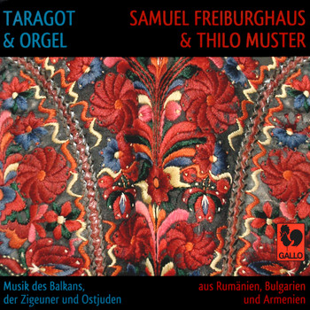 Samuel Freiburghaus, Thilo Muster & Nehrun Aliev - Taragot & Organ: Music of the Balkans, Gypsy and Klezmer (Taragot & orgue: musique des Balkans, tzigane et klezmer)