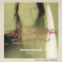 Bob Sinclar - I Want You (feat. CeCe Rogers) [Massivedrum Remix]