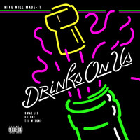 Mike Will Made-It - Drinks On Us (Explicit)