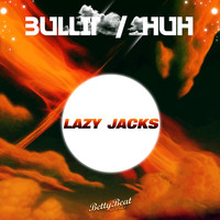 Lazy Jacks - Bullit/ HUH