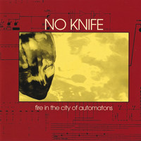 No Knife - Fire In The City Of Automatons