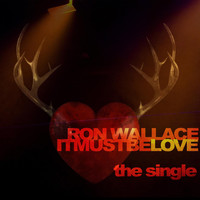 Ron Wallace - It Must Be Love