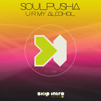 Soulpusha - U R My Alcohol (Explicit)