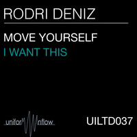Rodri Deniz - Move Yourself / I Want This