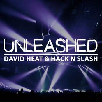 David Heat & Hack N Slash - Unleashed (Explicit)
