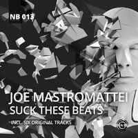 Joe Mastromattei - Suck These Beats