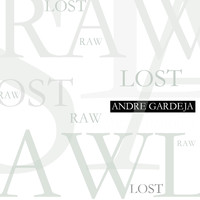 Andre Gardeja - Lost / Raw