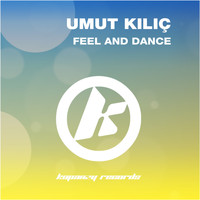 Umut Kilic - Feel and Dance