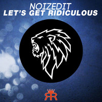 NoizEdit - Let's Get Ridiculous