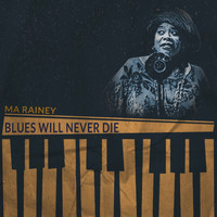 Ma Rainey - Blues Will Never Die