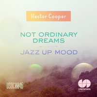 Hector Cooper - Not Ordinary Dreams / Jazz Up Mood