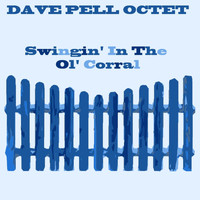 Dave Pell Octet - Swingin' in the Ol' Corral