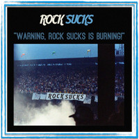 Rock Sucks - Warning, Rock Sucks is Burning!