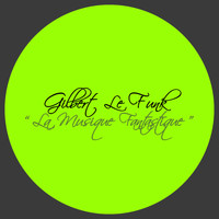 Gilbert Le Funk - La Musique Fantastique
