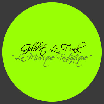 Gilbert Le Funk - La Musique Fantastique